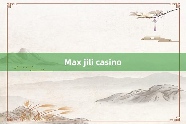 Max jili casino