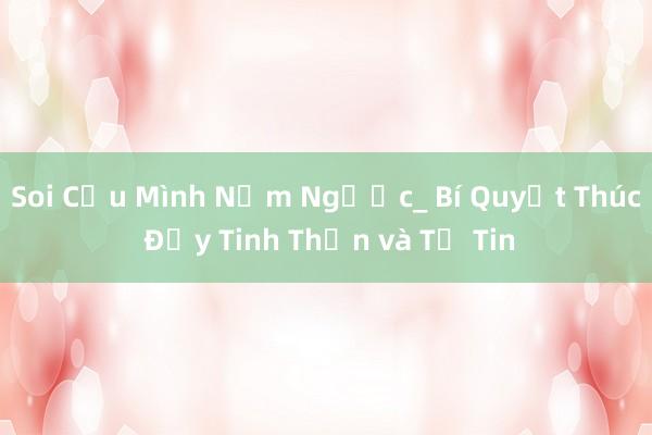 Soi Cứu Mình Nằm Ngược_ Bí Quyết Thúc Đẩy Tinh Thần và Tự Tin