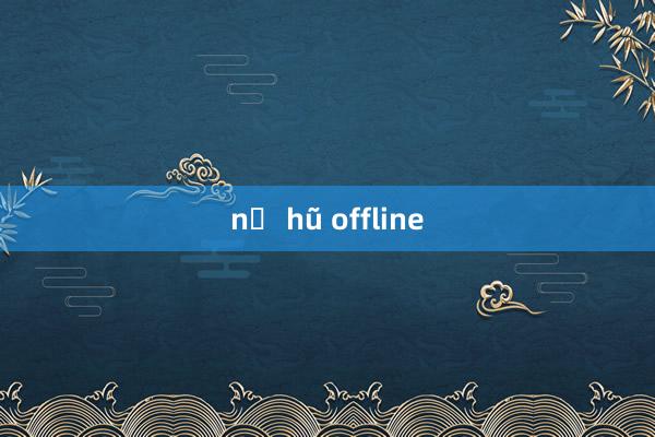 nổ hũ offline