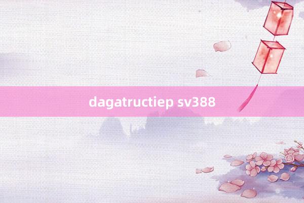 dagatructiep sv388