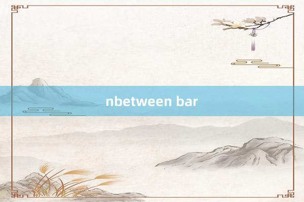 nbetween bar