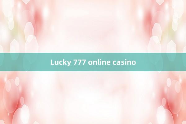 Lucky 777 online casino